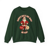 Santa's Balls are Heavy Crewneck Sweatshirt - Unisex