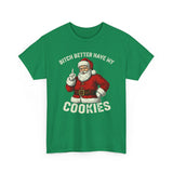 Bitch Better Have My Cookies Basic T-Shirt - Unisex