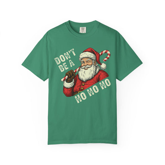 Dont Be A Ho Ho Ho Premium T-Shirt - Unisex