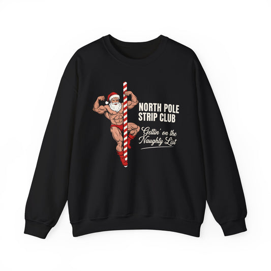 North Pole Strip Club Gettin On The Naughty List Crewneck Sweatshirt - Unisex