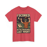 I Scored in the Backyard Last Night Basic T-Shirt - Unisex