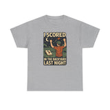 I Scored in the Backyard Last Night Basic T-Shirt - Unisex