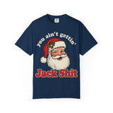 You Aint Gettin Jack Shit Premium T-Shirt - Unisex