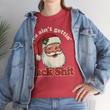 You Aint Gettin Jack Shit Basic T-Shirt - Unisex