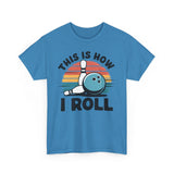 This is How I Roll T-Shirt - Unisex