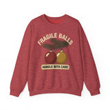 Fragile Balls Handle With Care Crewneck Sweatshirt - Unisex