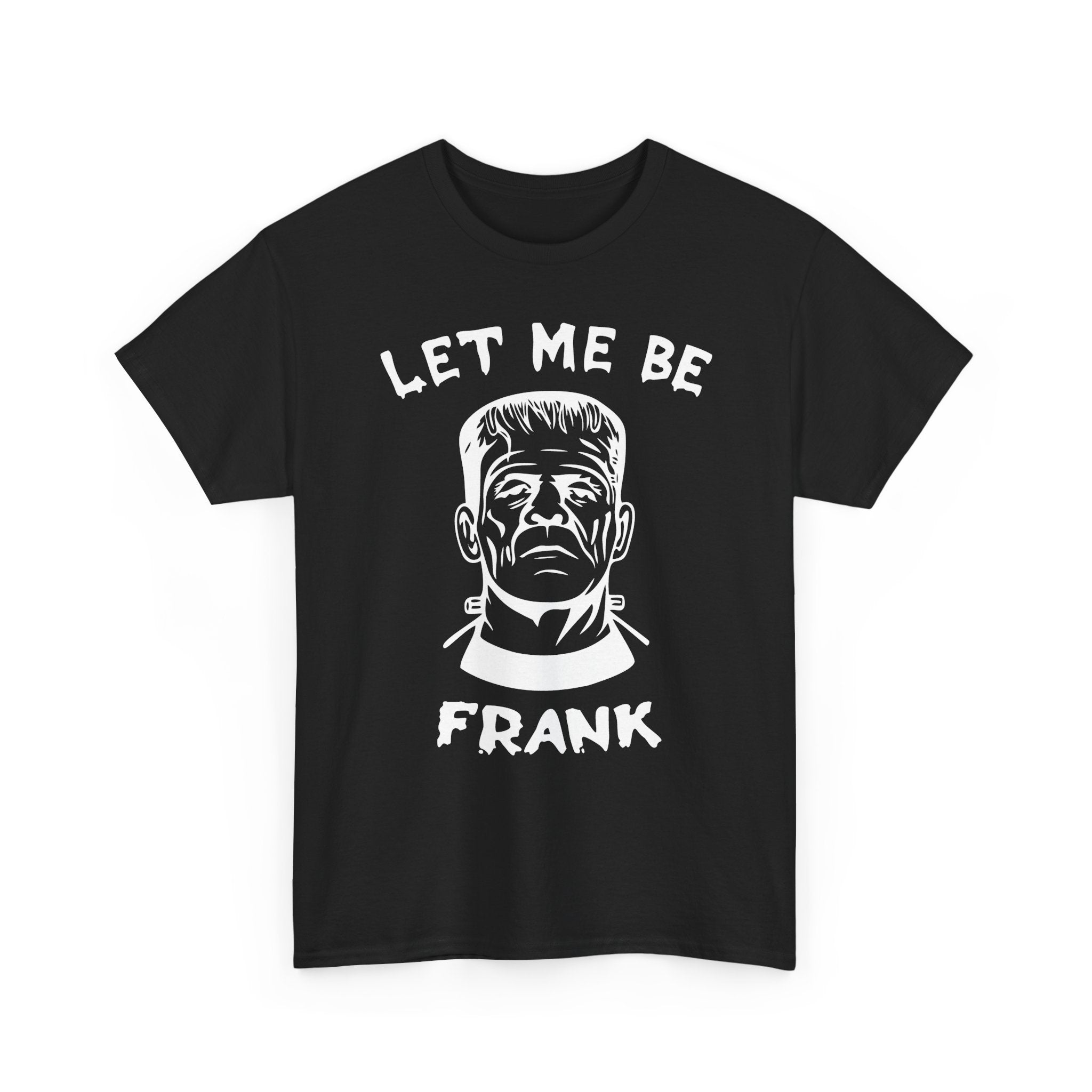 Let-Me-Be-Frank Basic T-Shirt - Unisex