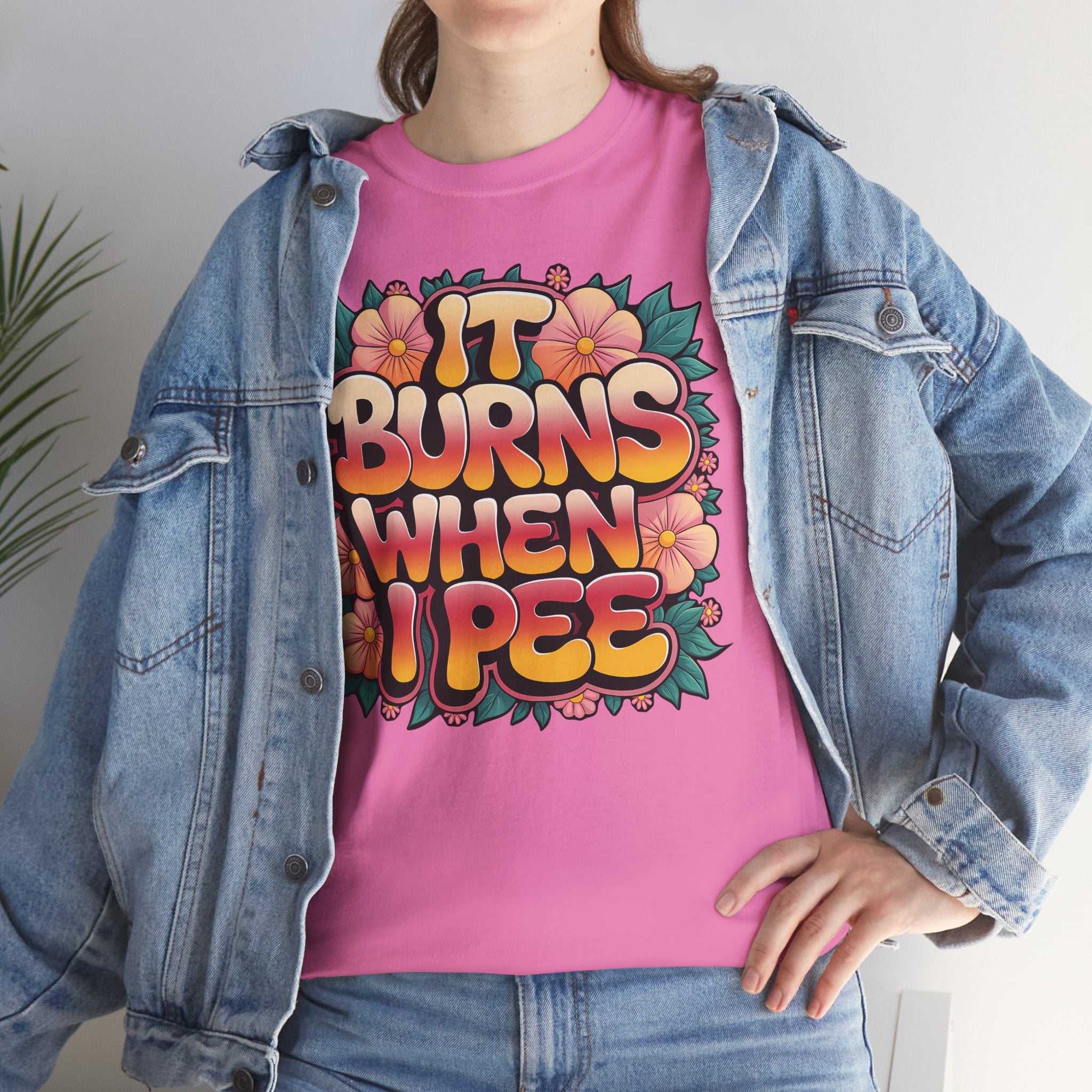 It Burns When I Pee Basic T-Shirt - Unisex