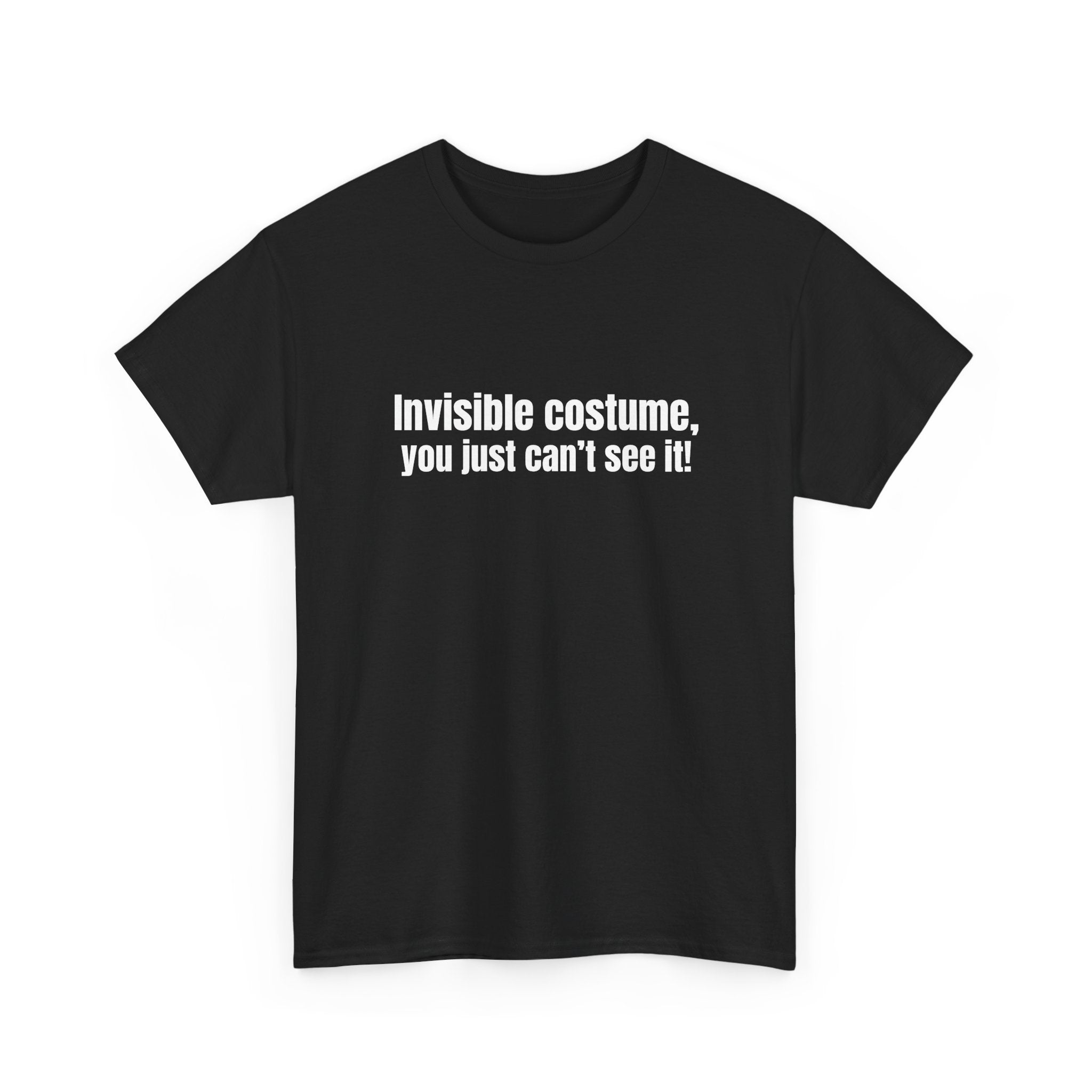 Invisible costume, you just cant see it! Basic T-Shirt - Unisex