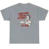 I Hope You Cake is Moist Basic T-Shirt - Unisex