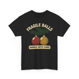 Fragile Balls Handle With Care Basic T-Shirt - Unisex