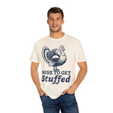 Here to Get Stuffed Premium T-Shirt - Unisex
