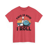 This is How I Roll T-Shirt - Unisex