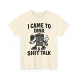 I came to Dink Basic T-Shirt - Unisex