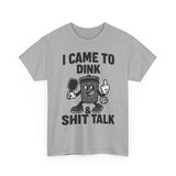 I came to Dink Basic T-Shirt - Unisex