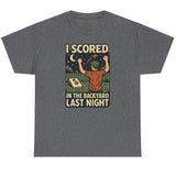 I Scored in the Backyard Last Night Basic T-Shirt - Unisex