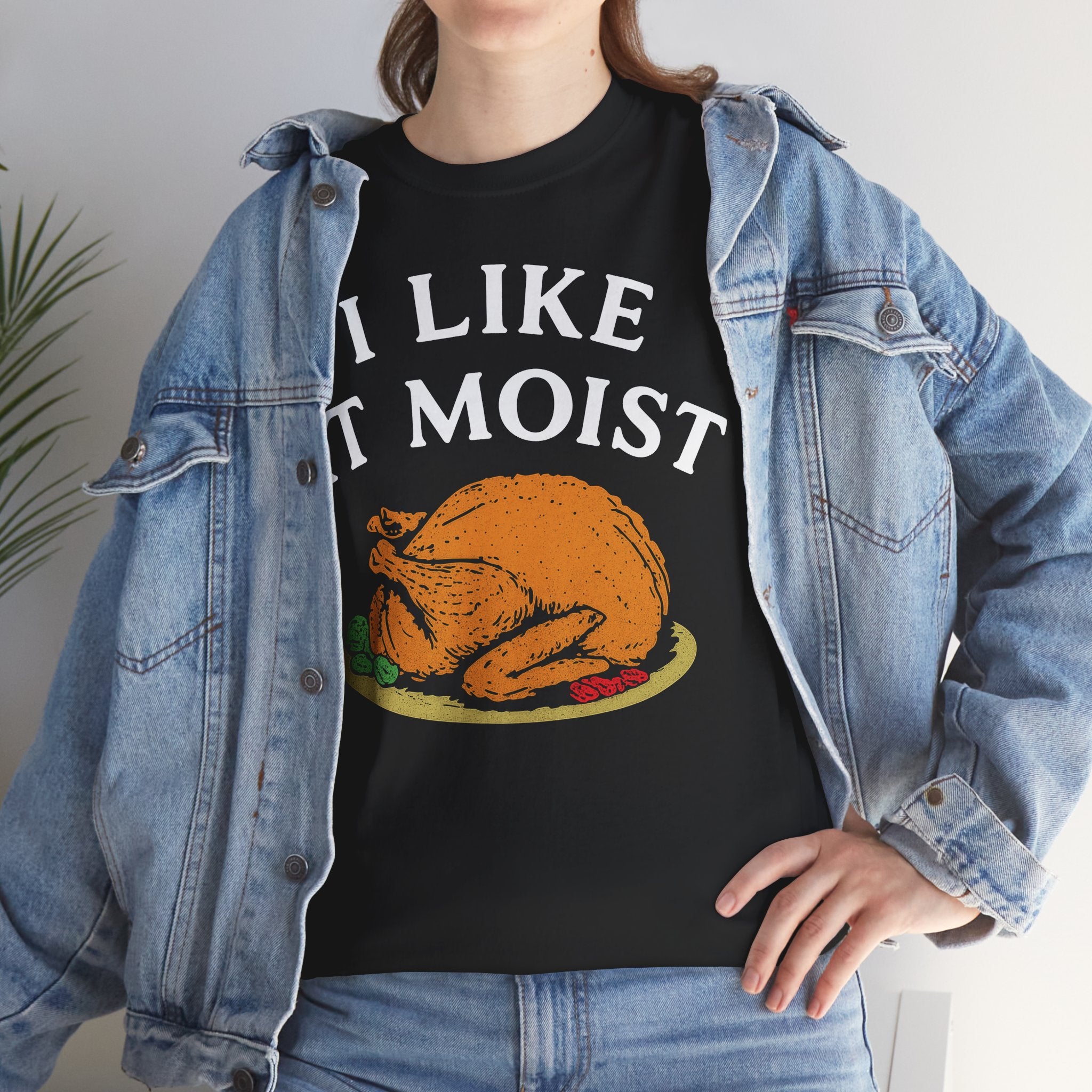 I Like it Moist Basic T-Shirt - Unisex