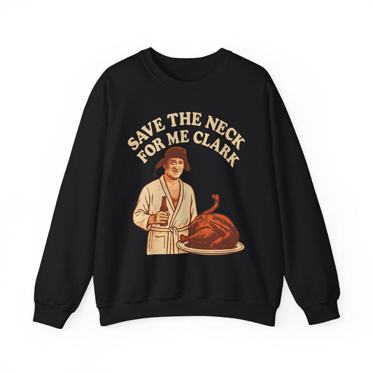 Save The Neck For Me Clark Crewneck Sweatshirt - Unisex