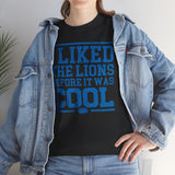 I Liked the Lions Before It Was Cool Blue Basic T-Shirt - Unisex