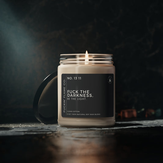 Fuck the darkness, be the light. Soy Candle
