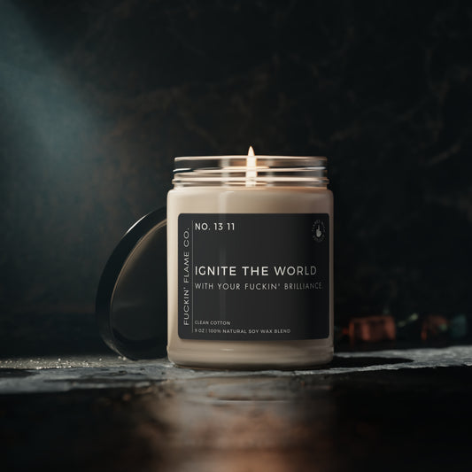 Ignite the world with your fuckin' brilliance. Soy Candle