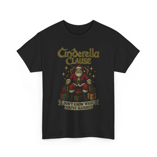 Cinderella Clause Dont Know What Youve Sleighed Firefly Basic T-Shirt - Unisex