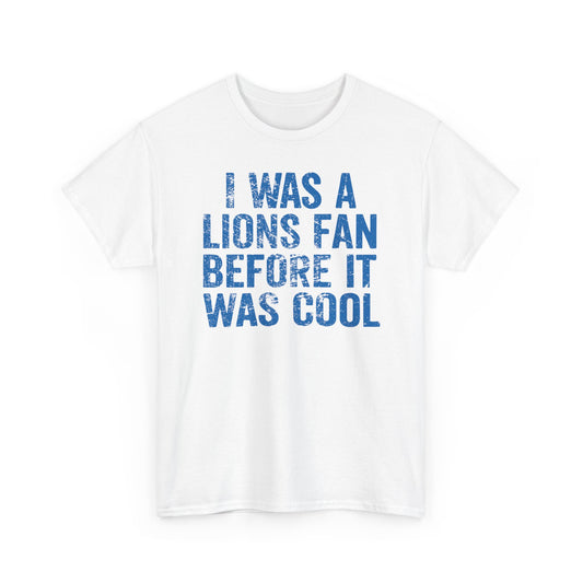 I Was a Lions Before It Was Cool Blue Basic T-Shirt - Unisex
