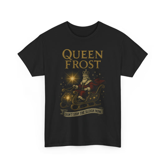 Queen Frost Dont Stop the Sleigh Now Firefly Basic T-Shirt - Unisex