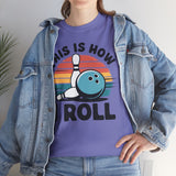 This is How I Roll T-Shirt - Unisex