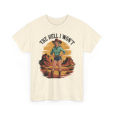 The Hell I Won't  Basic T-Shirt - Unisex