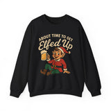 About Time To Get Elfed Up Crewneck Sweatshirt - Unisex