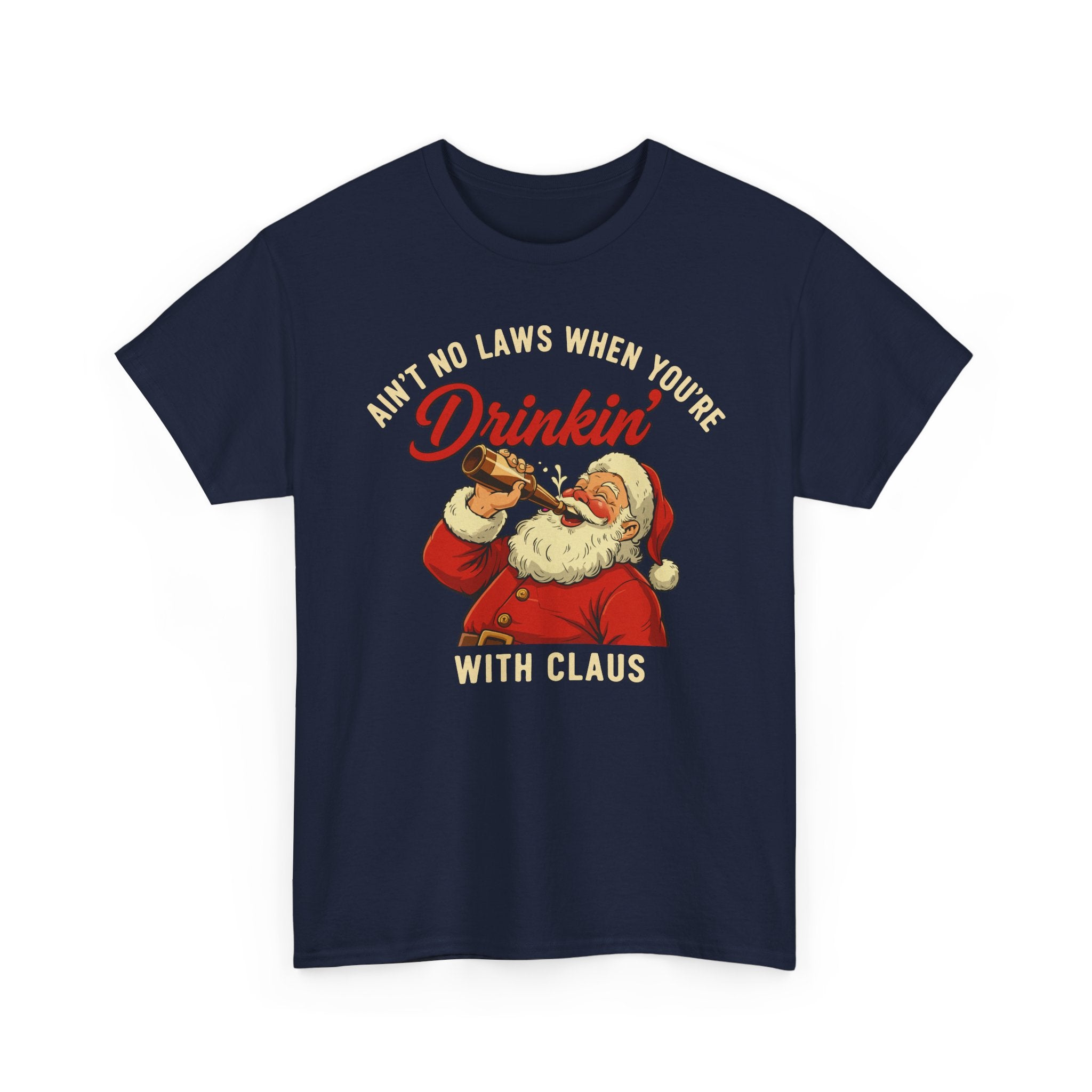 Aint No Laws When Youre Drinkin With Claus Basic T-Shirt - Unisex