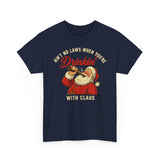 Aint No Laws When Youre Drinkin With Claus Basic T-Shirt - Unisex
