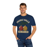 Fragile Balls Handle With Care Premium T-Shirt - Unisex