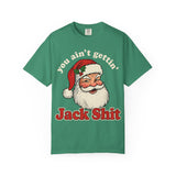 You Aint Gettin Jack Shit Premium T-Shirt - Unisex