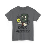 Dink Responsibly Basic T-Shirt - Unisex