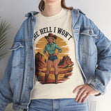 The Hell I Won't  Basic T-Shirt - Unisex