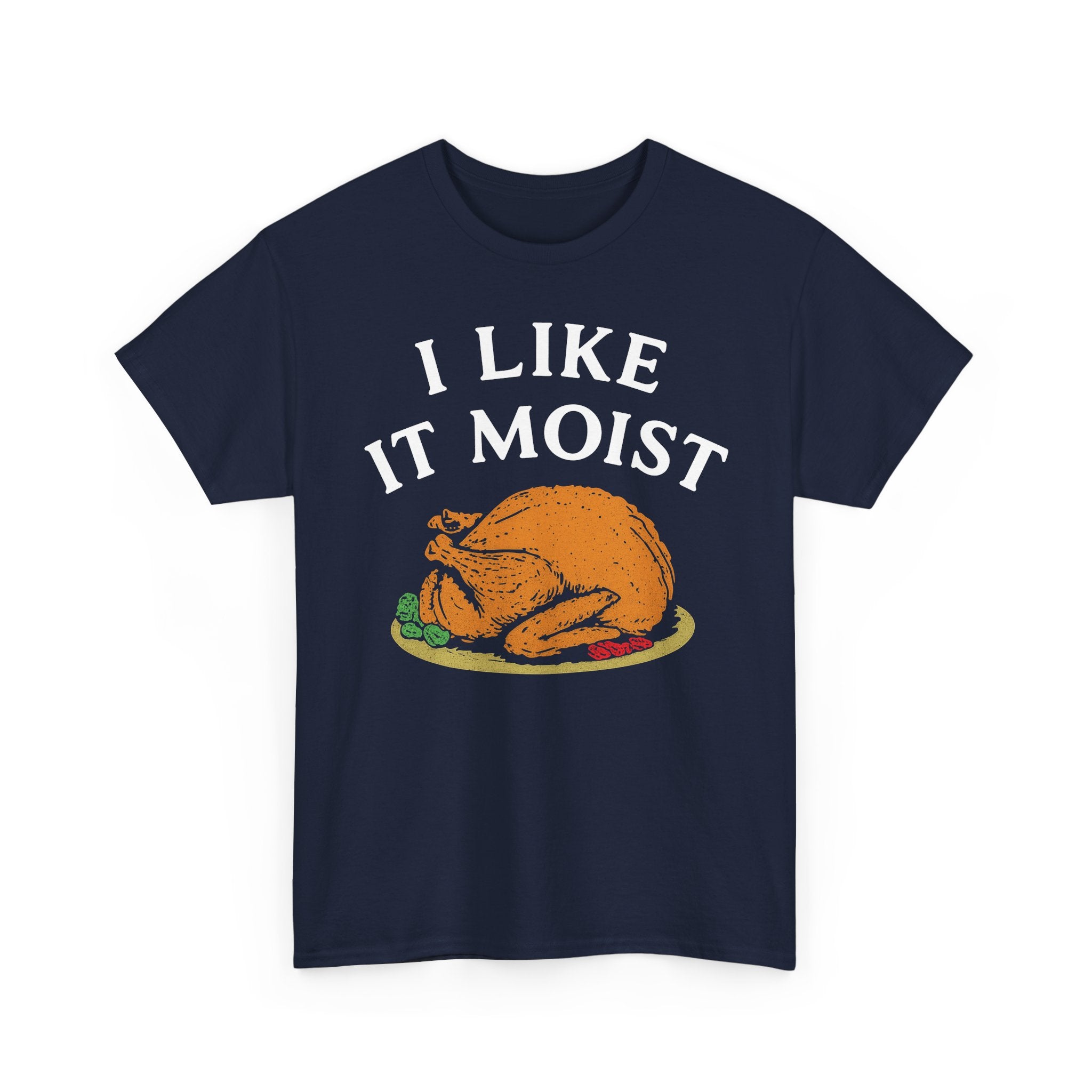I Like it Moist Basic T-Shirt - Unisex