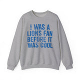 I Was a Lions Before It Was Cool Blue Crewneck Sweatshirt - Unisex
