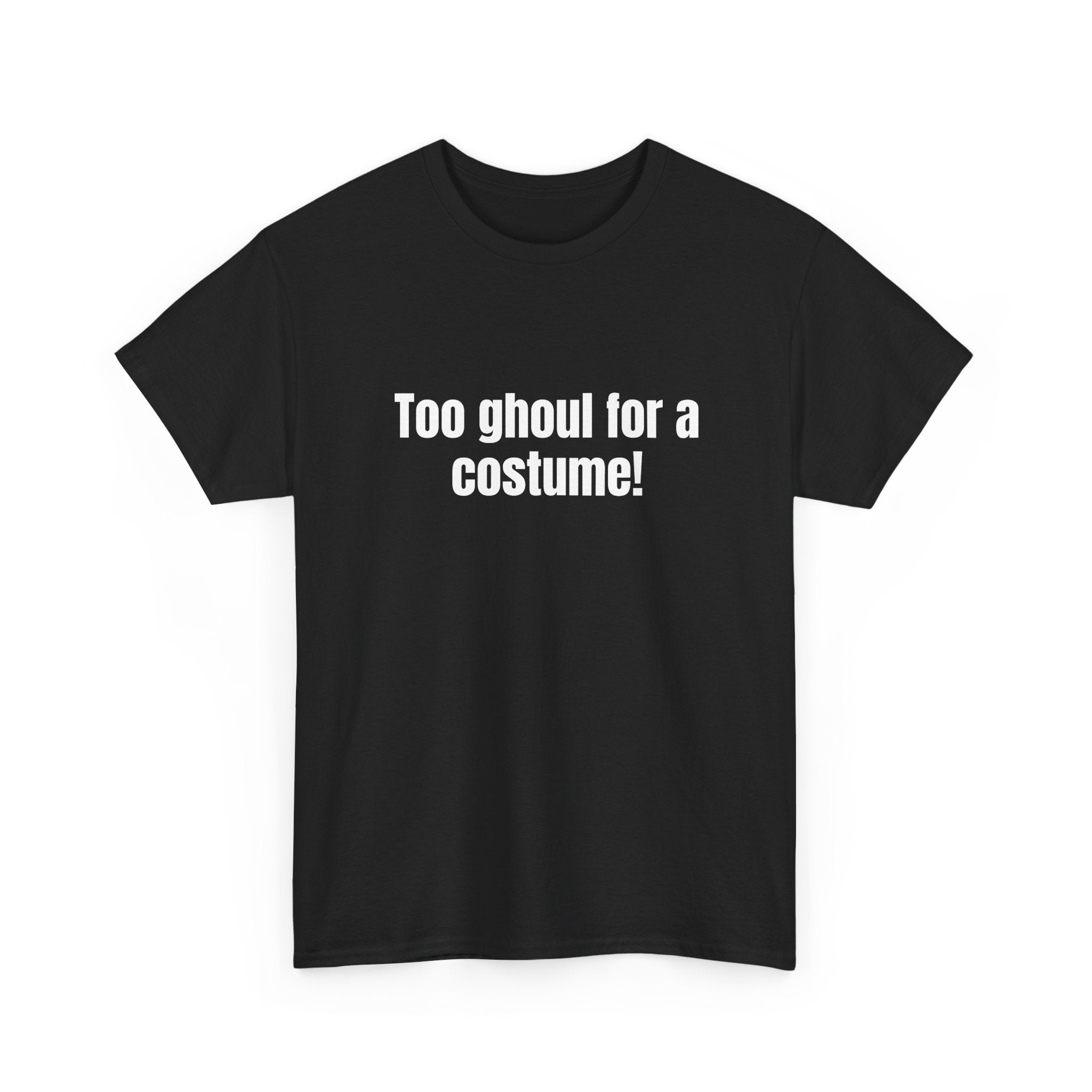 Too ghoul for a costume! Basic T-Shirt - Unisex