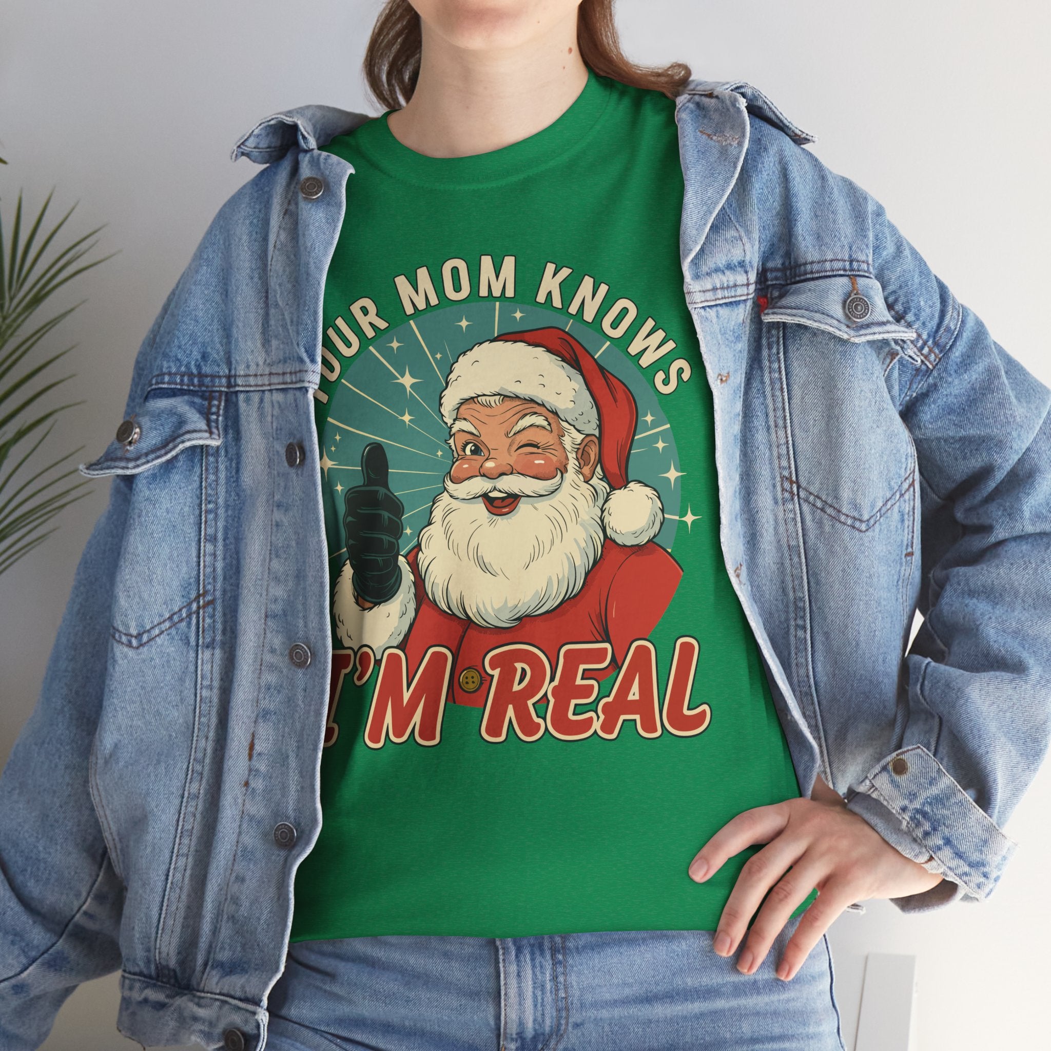 Your Mom Knows Im Real Basic T-Shirt - Unisex