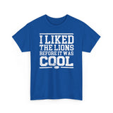 I Liked the Lions Before It Was Cool White Basic T-Shirt - Unisex