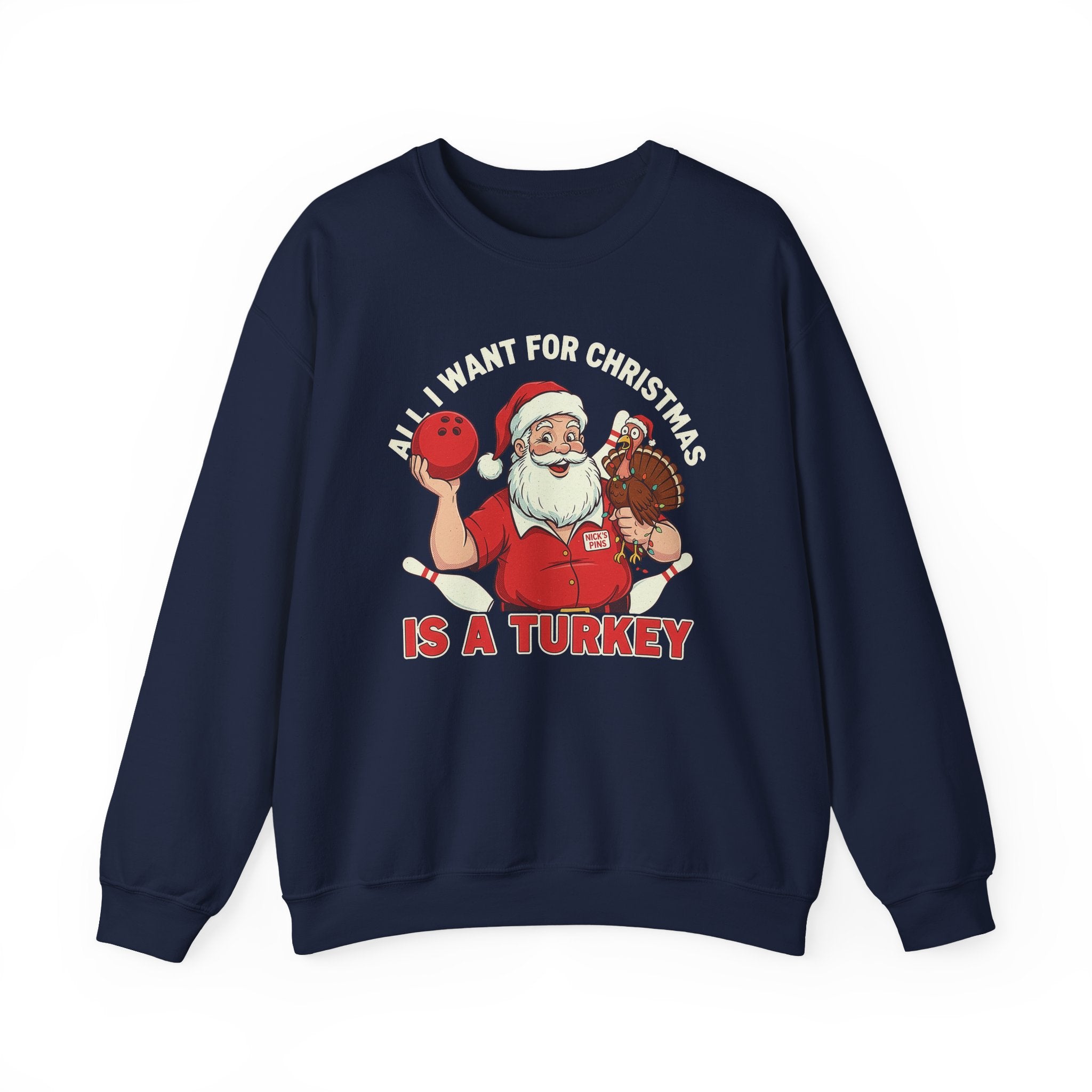 All I Want For Christmas Is A Turkey Crewneck Sweatshirt - Unisex