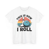 This is How I Roll T-Shirt - Unisex