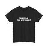 Im a wizard, I just forgot my wand! Basic T-Shirt - Unisex