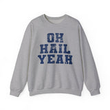 Oh Hail Yeah Blue Crewneck Sweatshirt - Unisex