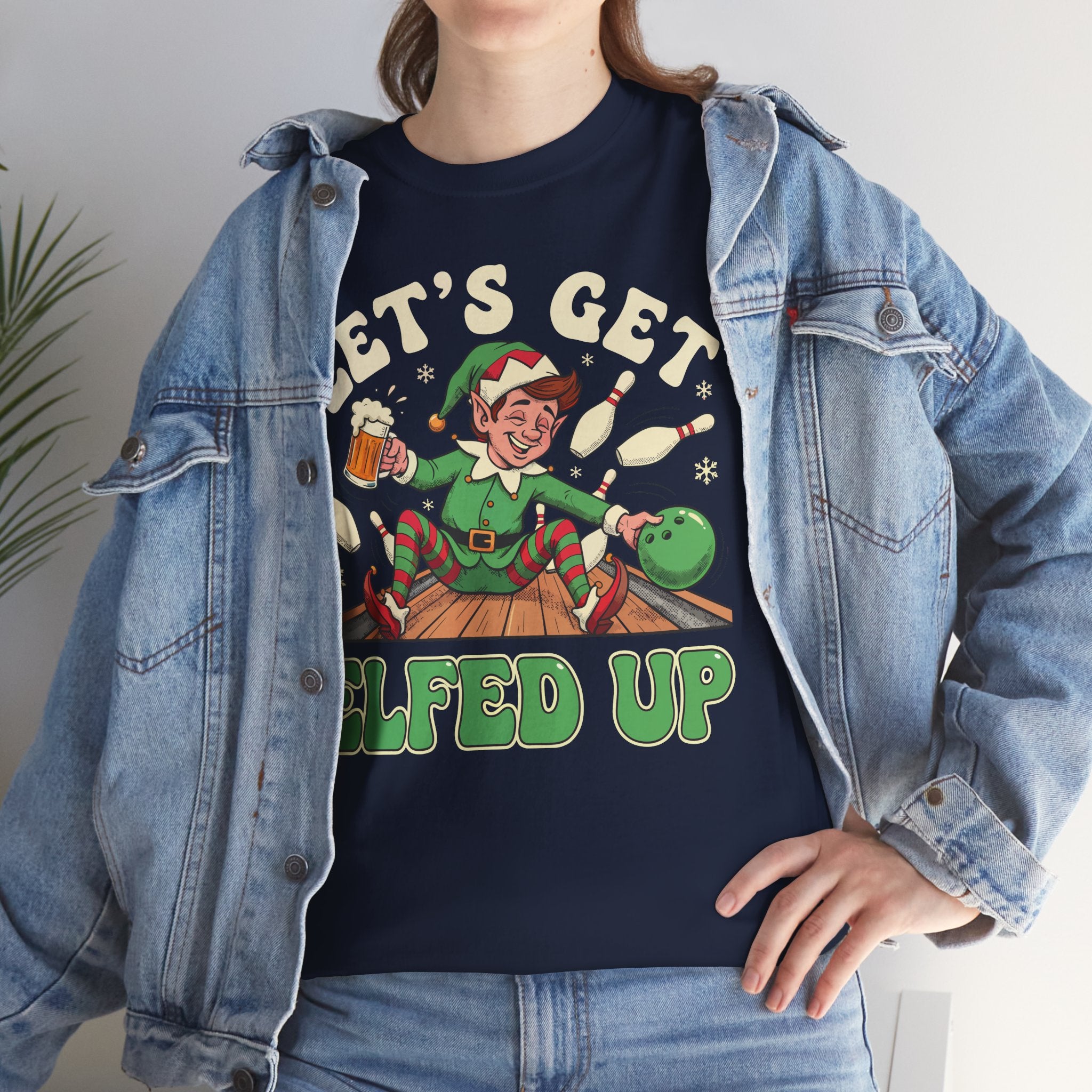 Lets Get Elfed Up Basic T-Shirt - Unisex