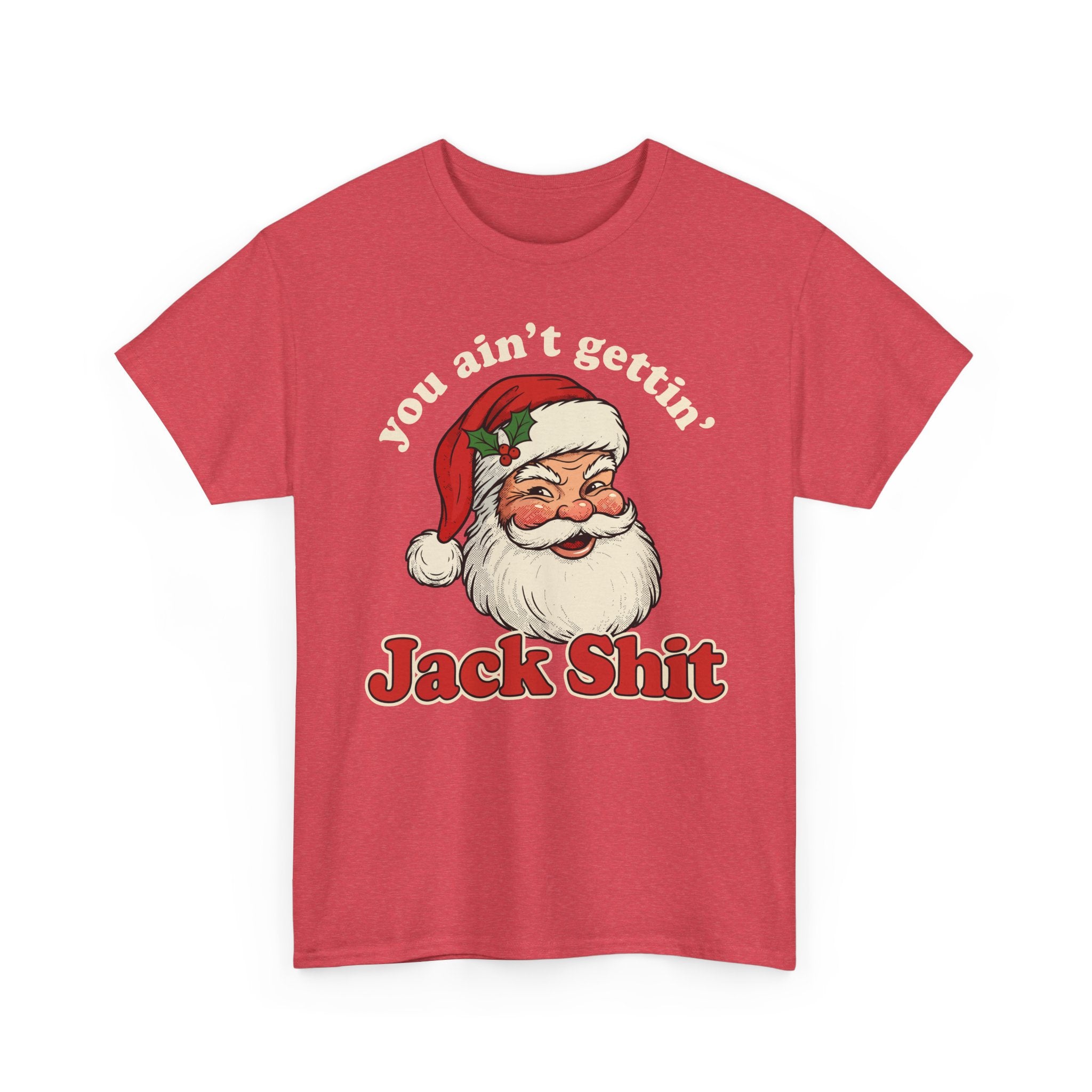 You Aint Gettin Jack Shit Basic T-Shirt - Unisex