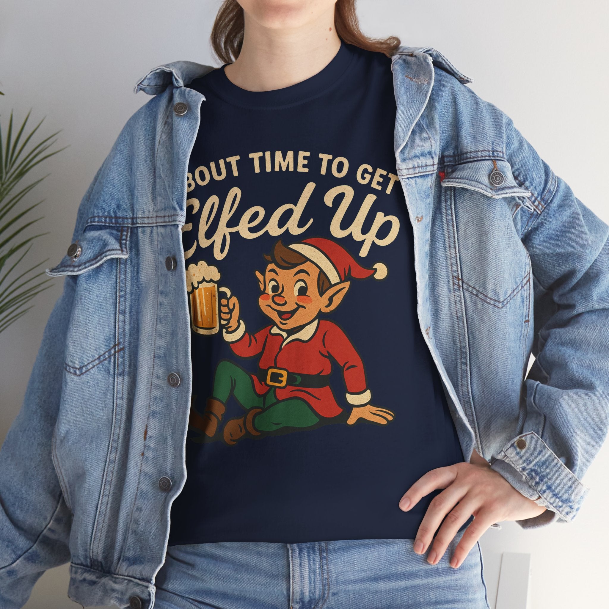About Time To Get Elfed Up Basic T-Shirt - Unisex