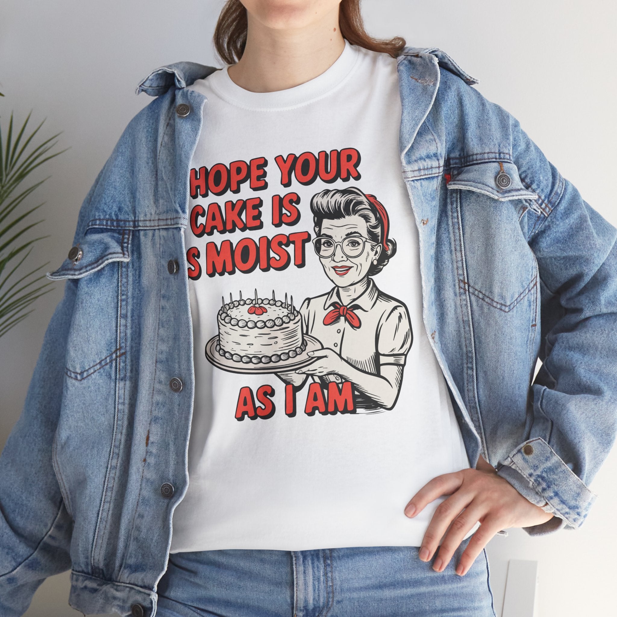 I Hope You Cake is Moist Basic T-Shirt - Unisex